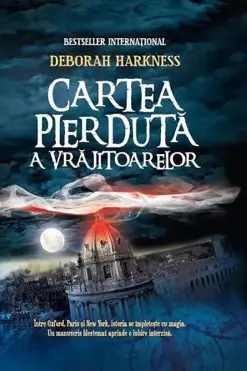 Cartea Pierdută a Vrăjitoarelor - Deborah Harkness