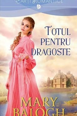 Totul pentru Dragoste – Mary Balogh