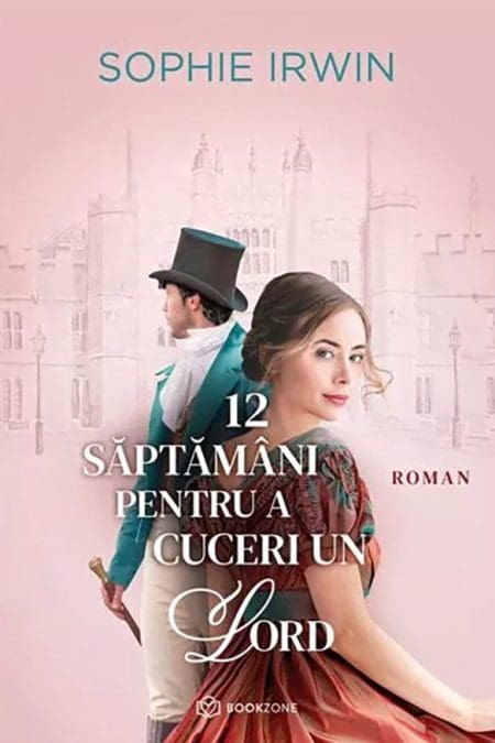 12 Săptămâni pentru a Cuceri un Lord Sophie Irwin