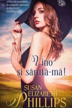 Vino și Sărută-mă! – Susan Elizabeth Phillips