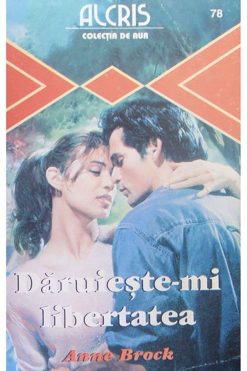 Daruieste-mi libertatea