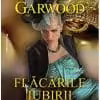 Flăcările Iubirii Julie Garwood