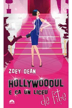 Hollywoodul e ca un liceu de fite Zoey Dean