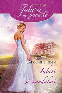 Iubiri și Scandaluri Caroline Linden