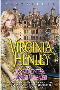Pasiunea unei Femei Virginia Henley