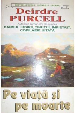 PE VIATA SI PE MOARTE