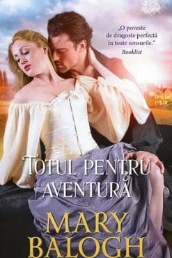 Totul pentru Aventură – Mary Balogh