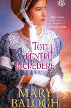 Totul pentru Încredere – Mary Balogh