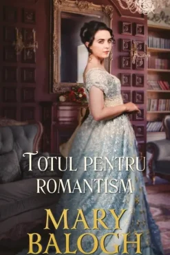 Totul pentru Romantism – Mary Balogh