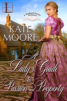 A Lady's Guide to Passion and Property Kate Moore