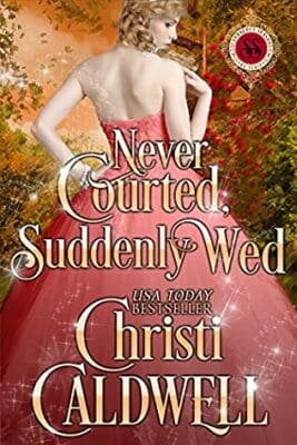 Never Courted, Suddenly Wed Christi Caldwell