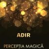 Percepția Magică a Abundenței Adir