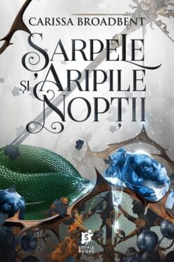 Șarpele și Aripile Nopții Carissa Broadbent