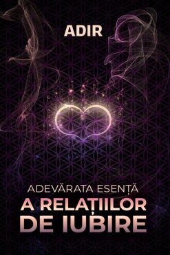 Adevărata Esență a Relațiilor de Iubire Adir