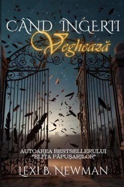 Când Îngerii Veghează Lexi B. Newman