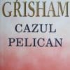 Cazul Pelican John Grisham