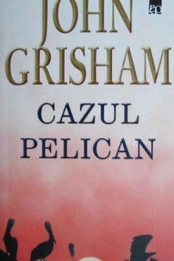 Cazul Pelican John Grisham