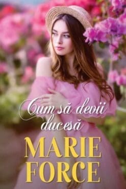 Cum sa devii Ducesa Marie Force