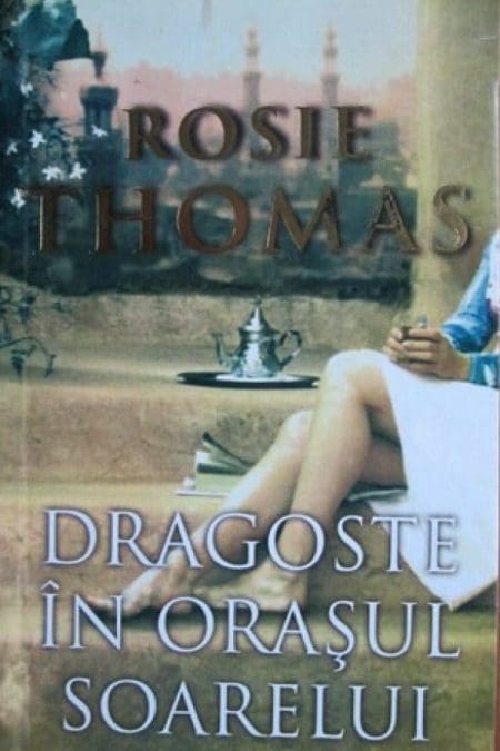 Dragoste în Orașul Soarelui Rosie Thomas