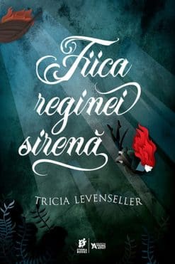 Fiica Reginei Sirenă Tricia Levenseller