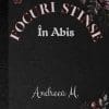 Focuri Stinse în Abis Andreea M.