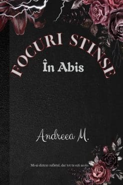 Focuri Stinse în Abis Andreea M.