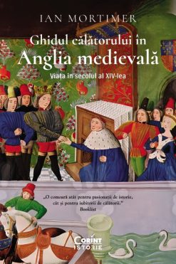 Ghidul Călătorului în Anglia Medievală Ian Mortimer