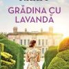 Gradina cu Lavandă Lucinda Riley