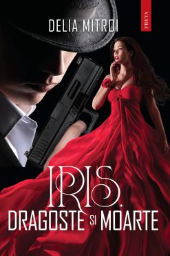 Iris Dragoste și Moarte Delia Mitroi