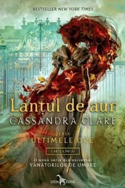 Seria Ultimele Ore 7 Anticariat Virtual Lanțul de Aur Cassandra Clare