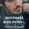 Niciodată n-aș putea... 2 Anticariat Virtual Niciodată n-aș putea... Penelope Ward