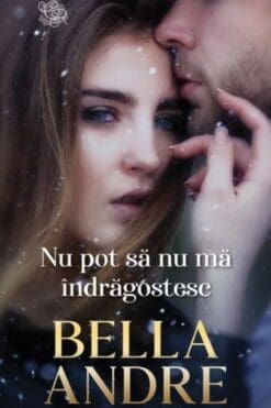 Nu pot sa nu ma Indragostesc Bella Andre