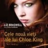 Seria Cele noua vieti ale lui Chloe King Liz Braswell