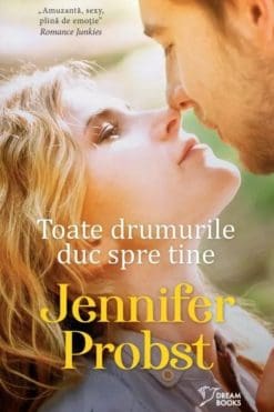 Toate Drumurile duc spre Tine Jennifer Probst