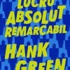 Un Lucru Absolut Remarcabil Hank Green
