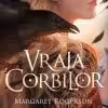 Vraja Corbilor Margaret Rogerson