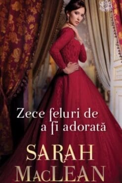 Zece Feluri de a fi Adorata Sarah MacLean